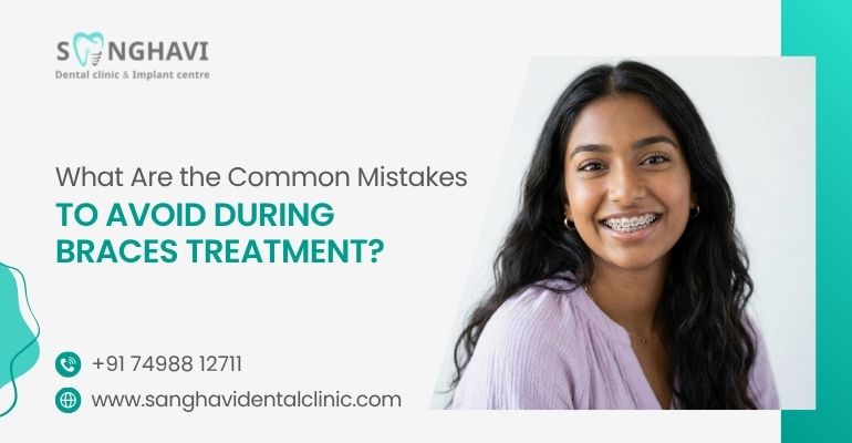Common Mistakes to Avoid During Braces Treatment
